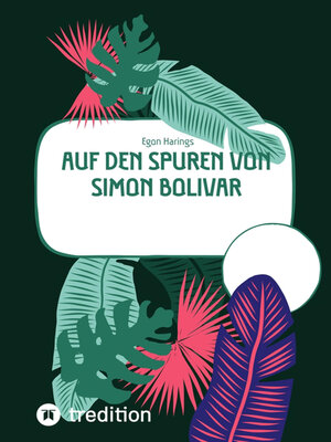 cover image of Auf den Spuren von Simon Bolivar